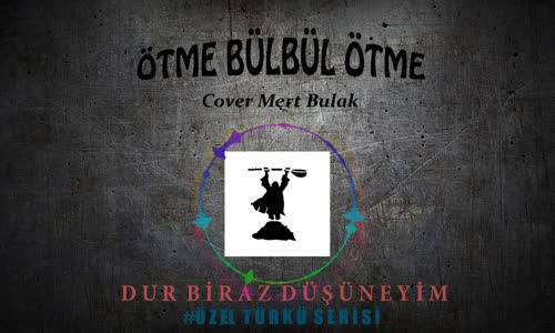 Mert Bulak - Ötme Bülbül Ötme