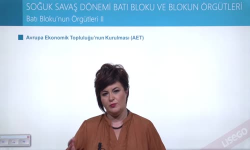 EBA T.C. İNKILAP TARİHİ VE ATATÜRKÇÜLÜK  LİSE - II.DÜNYA SAVAŞI SONRASINDA DÜNYA - SOĞUK SAVAŞ DÖNEMİ - BATI BLOKU ÖRGÜTLERİ II