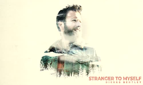 Dierks Bentley - Stranger To Myself