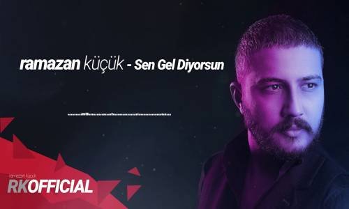 Ramazan Küçük - Sen Gel Diyorsun (ÖF ÖF)