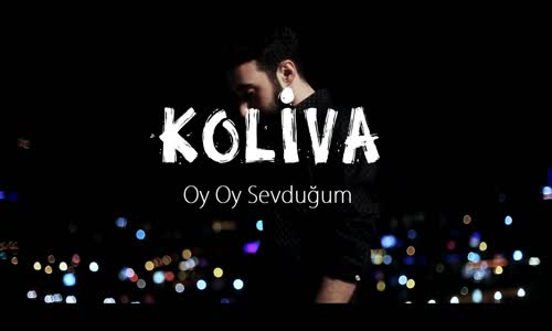 Koliva  Oy Oy Sevduğum 