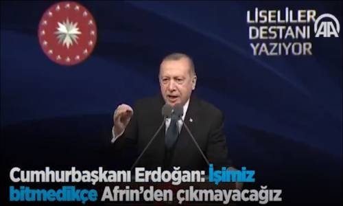 Cumhurbaşkanı Erdoğan İşimiz Bitmedikçe Afrin'den Çıkmayacağız