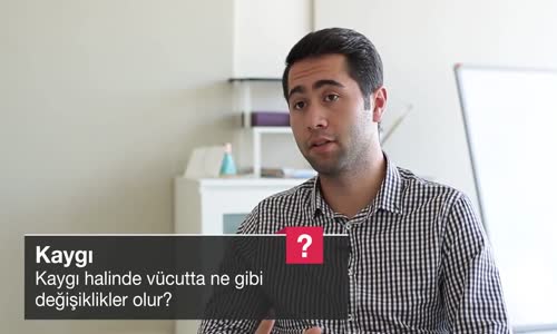 Kaygı Halinde Vücutta Ne Gibi Değişiklikler Olur