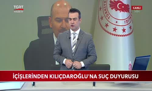 İçişlerinden Kılıçdaroğlu'na Suç Duyurusu 