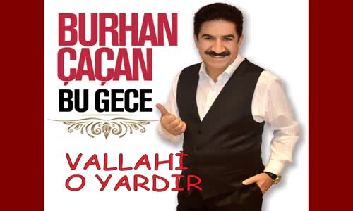 Burhan Çaçan Vallahi O Yardır