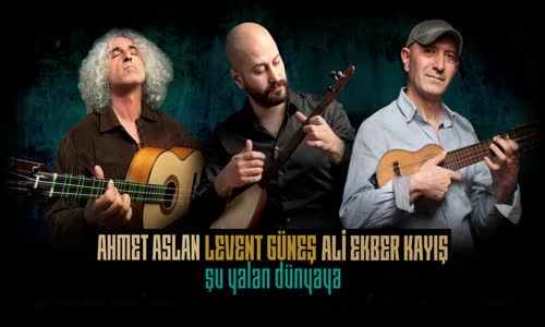 Ahmet Aslan & Levent Güneş & Ali Ekber Kayış - Şu Yalan Dünyaya [EDHO Dizi Müziği ©Kalan Müzik] 