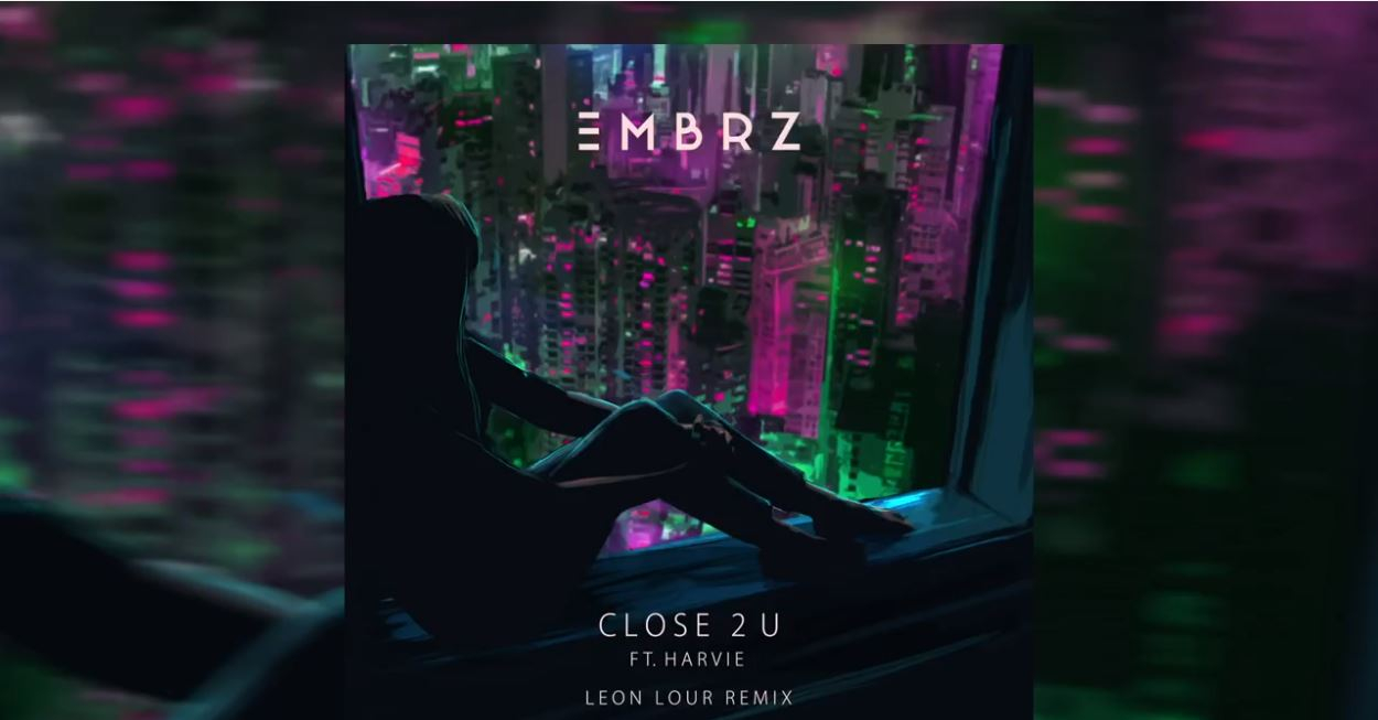 Embrz - Close 2 U Ft. Harvie (Leon Lour Remix)