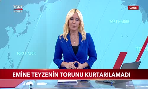 Emine Teyzenin Torunu Kurtarılamadı 