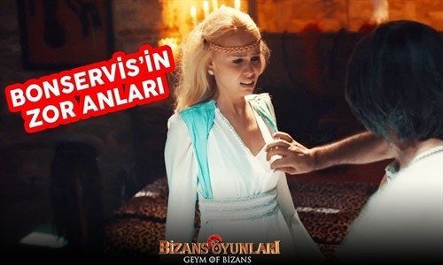 Bizans Oyunları - Bonservis'in Zor Anları