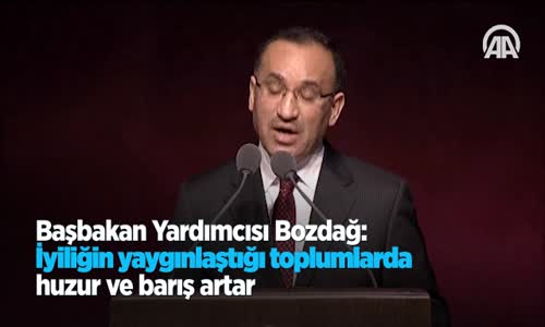 Başbakan Yardımcısı Bozdağ: İyiliğin Yaygınlaştığı Toplumlarda Huzur Ve Barış Artar