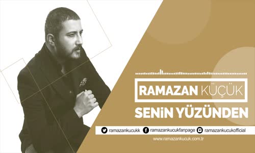 Ramazan Küçük - Senin Yüzünden