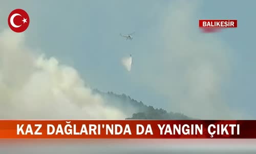 Balıkesir'de Kaz Dağları'nda Yangın Çıktı!