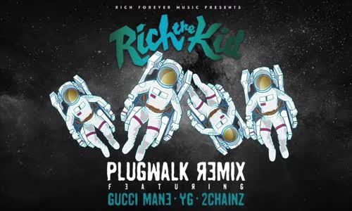 Rich The Kid Ft. Gucci Mane 2 Chainz & YG 'Plug Walk Remix'