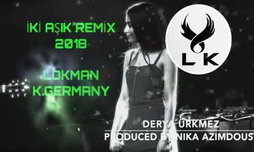 Derya Ürkmez - İki Aşık 2018 Remix