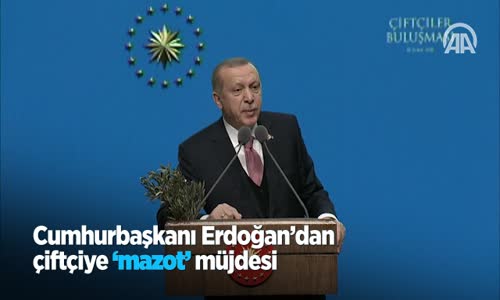 Cumhurbaşkanı Erdoğan'dan Çiftçiye 'Mazot' Müjdesi