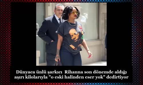 Rihanna Aldığı Kilolarla Şaşırttı