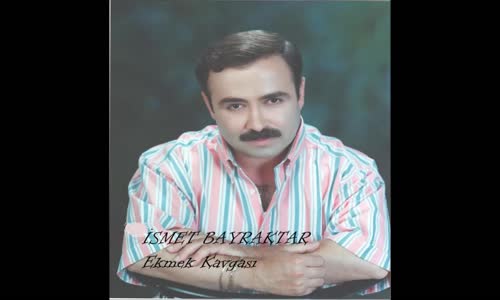 İsmet Bayraktar - Dert Başladı 