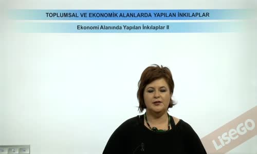 EBA T.C. İNKILAP TARİHİ VE ATATÜRKÇÜLÜK  LİSE - TOPLUMSAL VE EKONOMİK ALANDA YAPILAN İNKILAPLAR - EKONOMİ ALANINDA YAPILAN İNKILAPLAR II