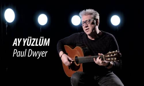 AY YÜZLÜM - Paul Dwyer Yorumuyla