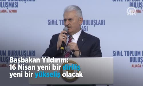 Yıldırım 16 Nisan Yeni Bir Diriliş Yeni Bir Yükseliş Olacak 