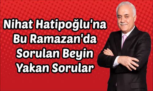 Nihat Hatipoğluna Sorulan Beyin Yakan Sorular