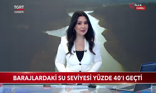 Barajlardaki Su Seviyesi Yüzde 40'ı Geçti 