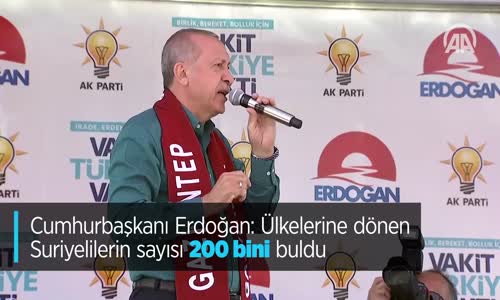 Cumhurbaşkanı Erdoğan: Ülkelerine Dönen Suriyelilerin Sayısı 200 Bini Buldu