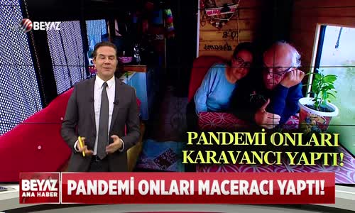 PANDEMİ ONLARI KARAVANCI YAPTI!