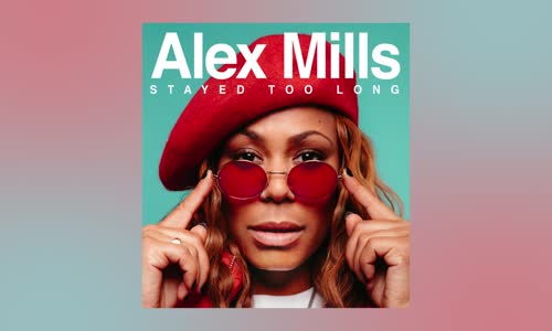 Alex Mills - Stayed Too Long