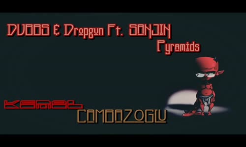 Dvbbs & Dropgun ft. Sanjin  Pyramids Kemal Cambazoglu Remix