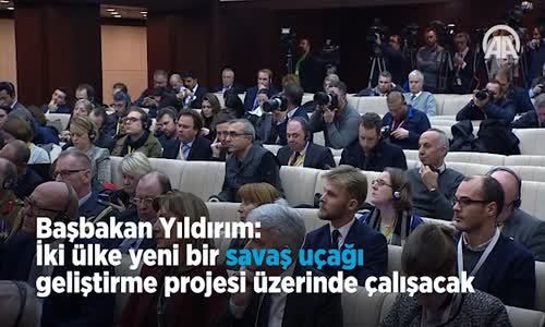 Başbakan Yıldırım_ İki Ülke Yeni Bir Savaş Uçağı Geliştirme Projesi Üzerinde Çalışacak 