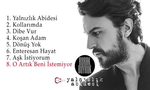 Burak Buyruk - O Artık Beni İstemiyor