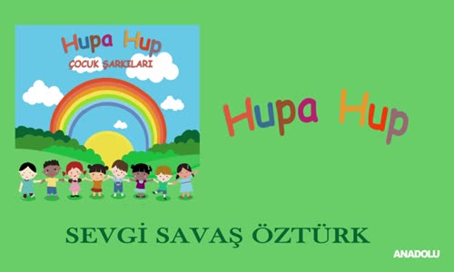  Sevgi & Savaş Öztürk - Hupa Hup  Çocuk Şarkıları