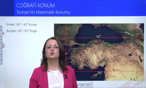 EBA COĞRAFYA LİSE - TÜRKİYE'NİN COĞRAFİ KONUMU - TÜRKİYE'NİN MATEMATİK KONUMU VE SONUÇLARI