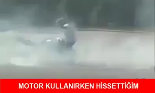 Motor Kullanırken Hissettiğim Gerçekte Olan