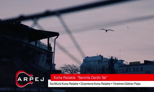 Koma Redakte - Benimle Derdin Ne