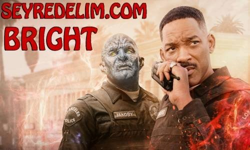 Bright Yabancı Film Türkçe Dublaj İzle