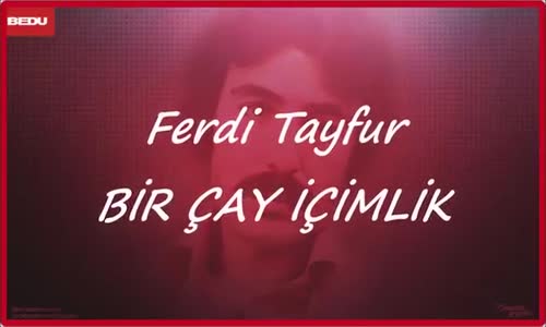 Ferdi Tayfur - Bir Çay İçimlik