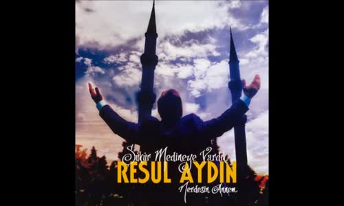 Resul Aydın - Selam Cebeli Uhudum 