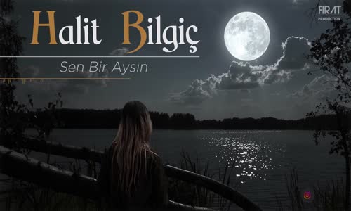 Halit Bilgiç - Sen Bir Aysın ( 2021 ) YENİ 