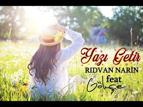 Rıdvan Narin Ft. Gökçe - Yazı Getir