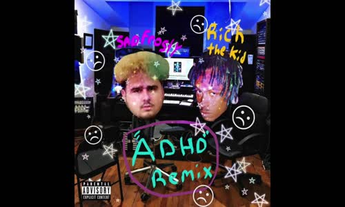 Sad Frosty Feat. Rich The Kid - Adhd Freestyle Remix