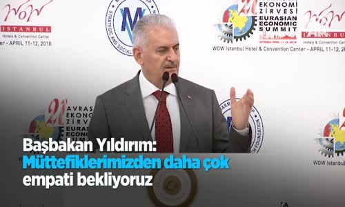 Başbakan Yıldırım Müttefiklerimizden Daha Çok Empati Bekliyoruz 