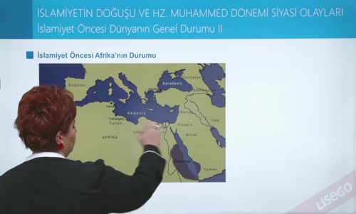 EBA TARİH LİSE İSLAM TARİHİ VE UYGARLIĞI - İSLAMİYET ÖNCESİ DÜNYANIN GENEL DURUMU II