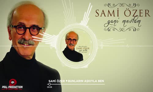 Sami Özer - Bunların Aşkıyla Ben