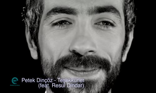 Petek Dinçöz Ft. Resul Dindar - Teşekkürler