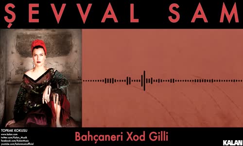 Şevval Sam - Bahçaneri Xod Gili 