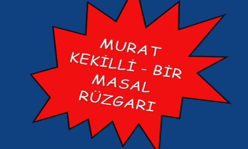 Murat Kekilli Bir Masal Rüzgari