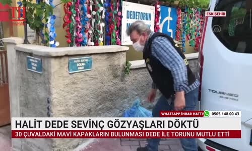 30 ÇUVALDAKİ MAVİ KAPAKLARIN BULUNMASI DEDE İLE TORUNU MUTLU ETTİ