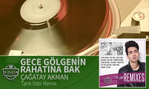 Çağatay Akman - Gece Gölgenin Rahatına Bak Tarık İster Remix